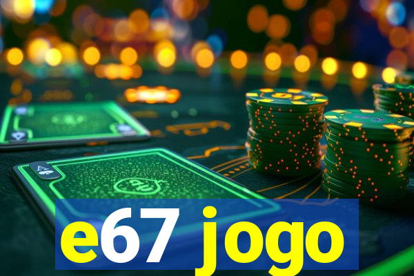 e67 jogo