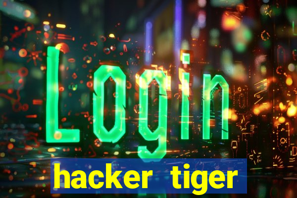 hacker tiger fortune gratis
