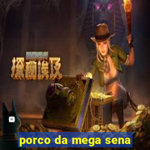 porco da mega sena