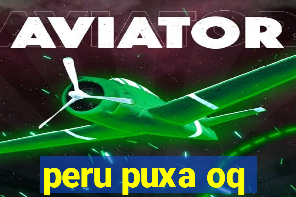 peru puxa oq