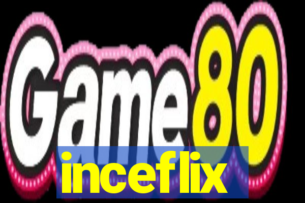 inceflix