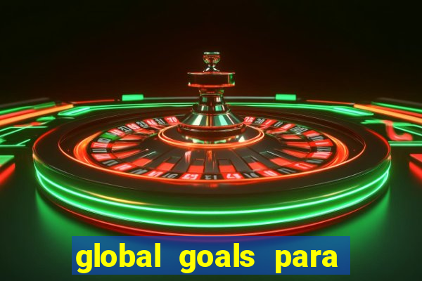 global goals para que serve