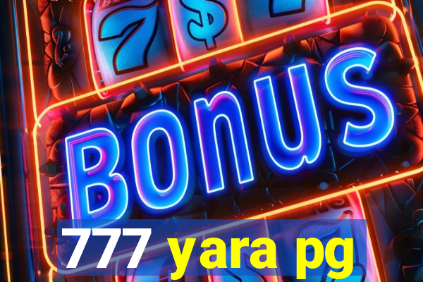 777 yara pg