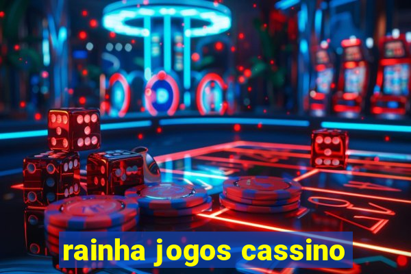 rainha jogos cassino