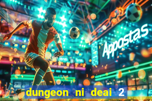 dungeon ni deai 2 temporada dublado