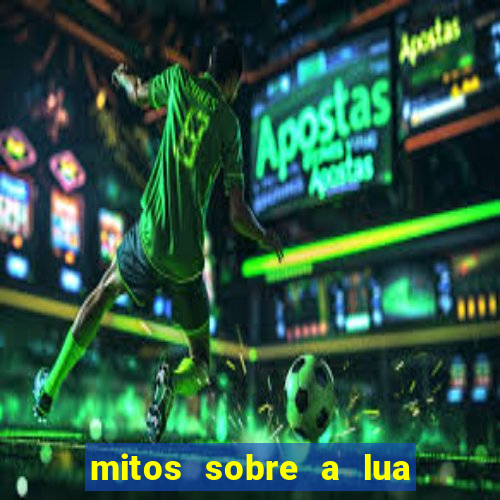 mitos sobre a lua nova mitos sobre a lua minguante