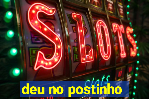 deu no postinho