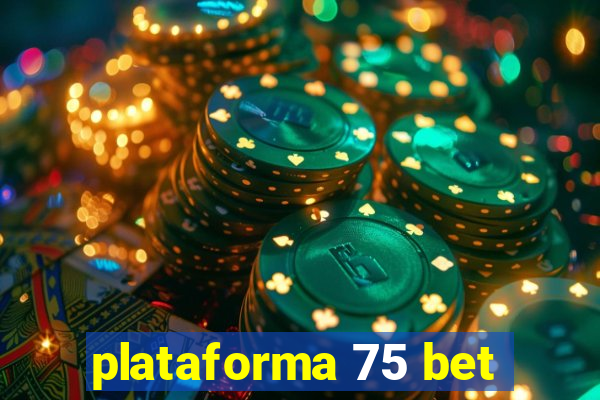 plataforma 75 bet