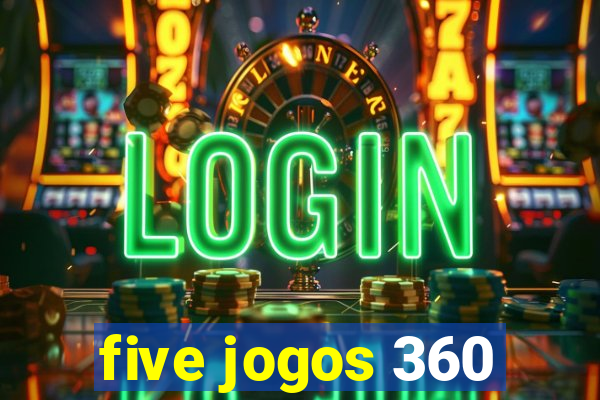 five jogos 360