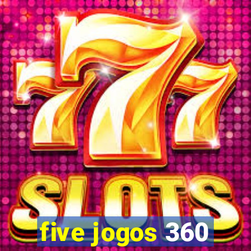 five jogos 360