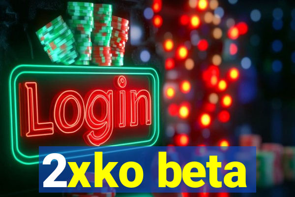 2xko beta
