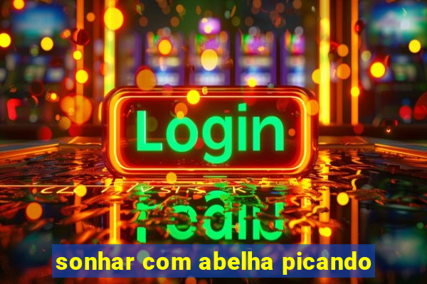 sonhar com abelha picando