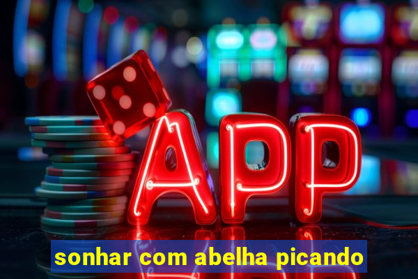 sonhar com abelha picando