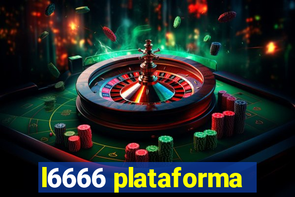 l6666 plataforma