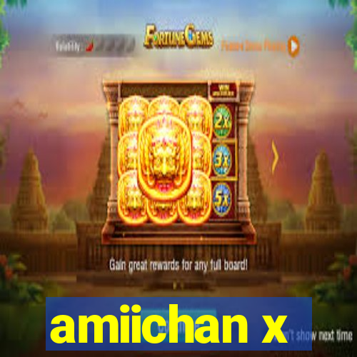 amiichan x