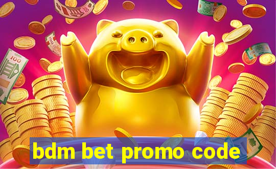 bdm bet promo code