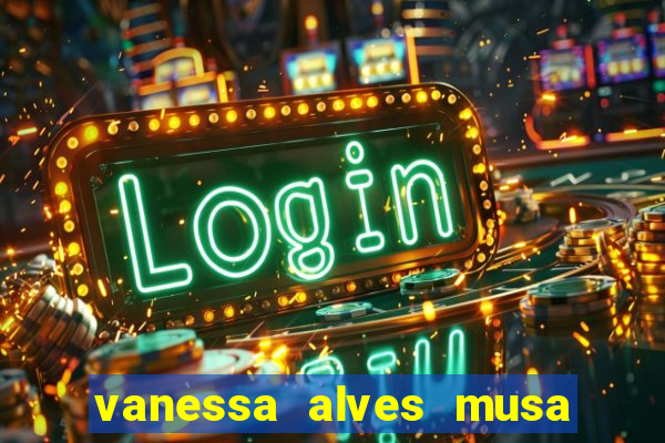 vanessa alves musa do corinthians nua