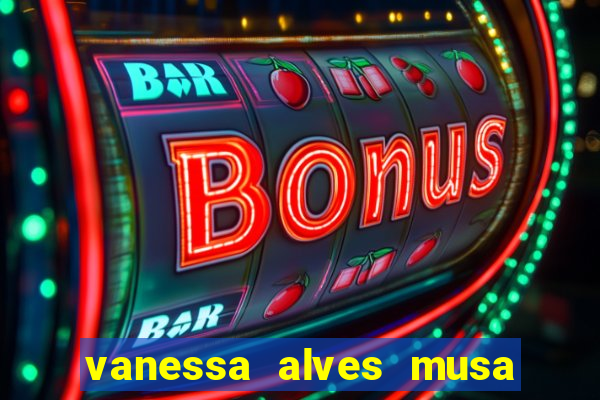 vanessa alves musa do corinthians nua
