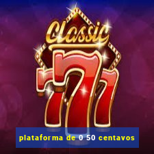 plataforma de 0 50 centavos