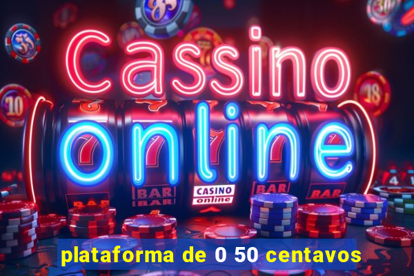 plataforma de 0 50 centavos