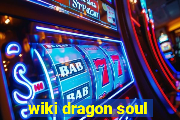 wiki dragon soul