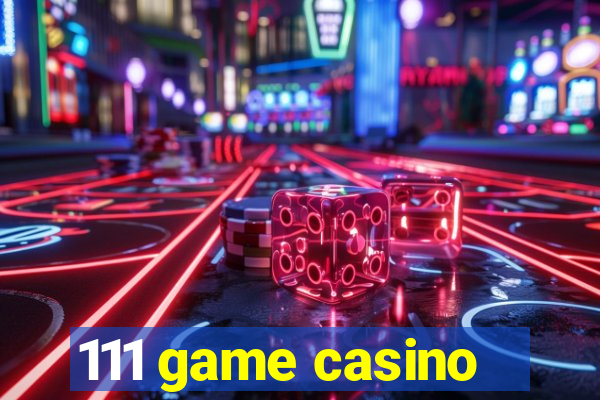 111 game casino