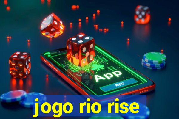jogo rio rise