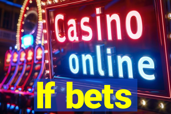 lf bets