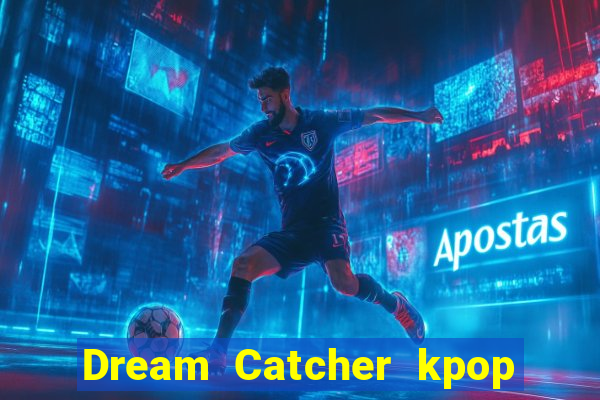 Dream Catcher kpop dreamcatcher kpop lightstick