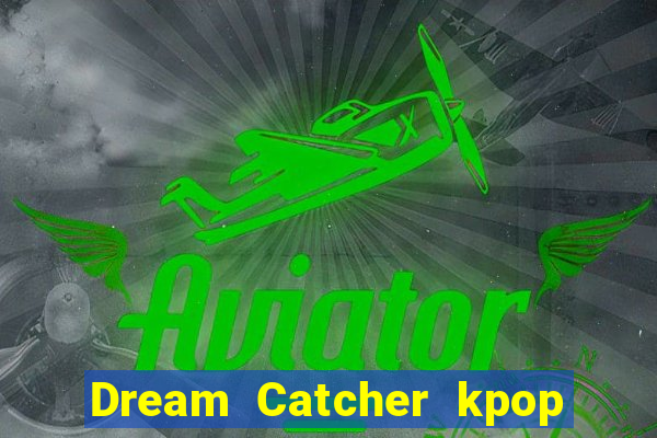 Dream Catcher kpop dreamcatcher kpop lightstick