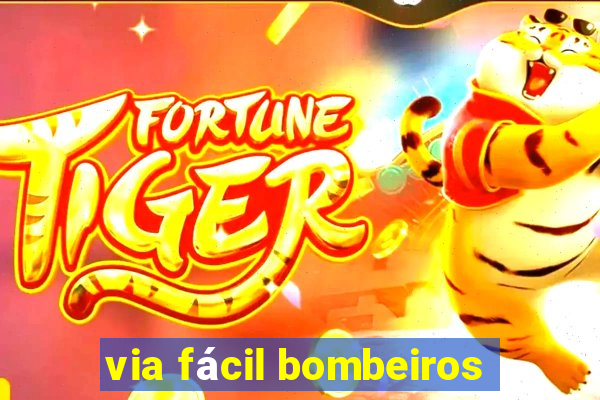 via fácil bombeiros