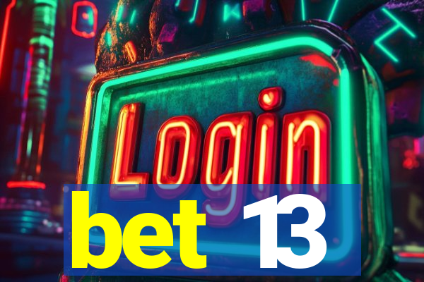 bet 13