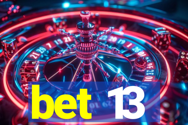 bet 13