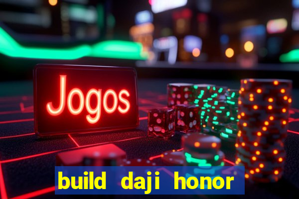 build daji honor of kings