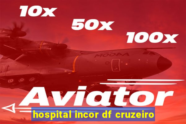 hospital incor df cruzeiro