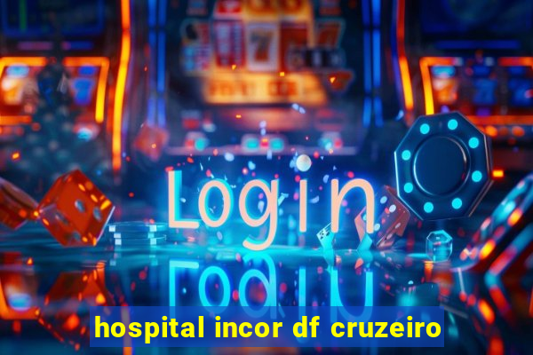 hospital incor df cruzeiro