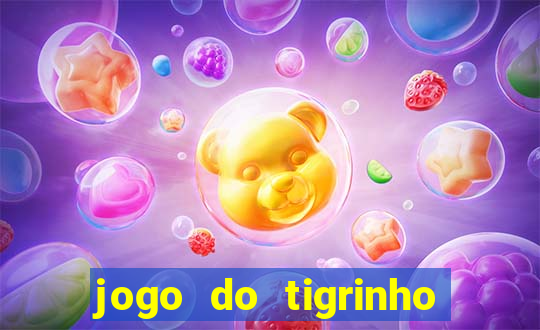 jogo do tigrinho sem deposito