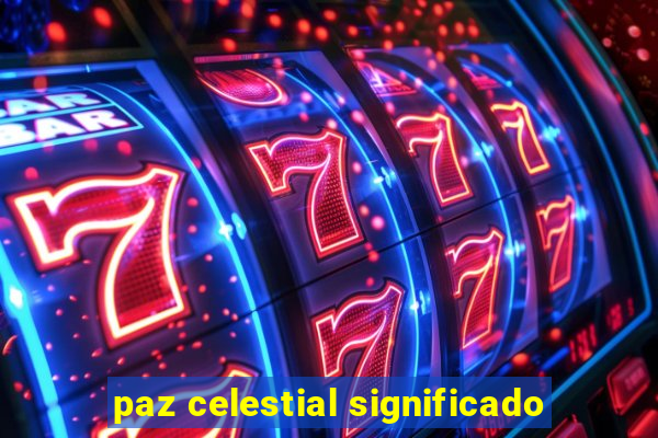 paz celestial significado