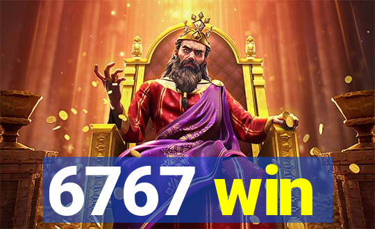 6767 win