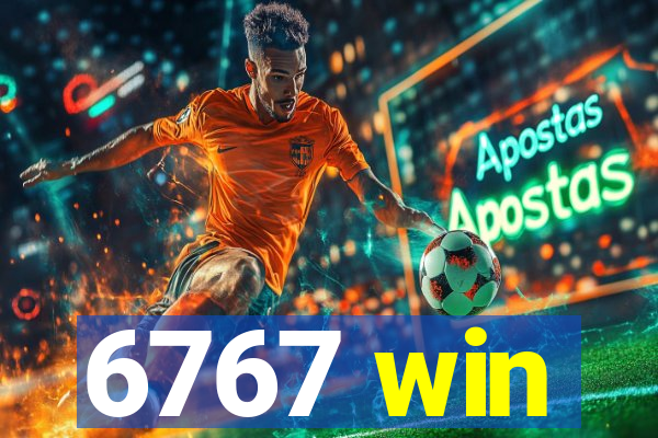 6767 win