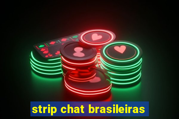 strip chat brasileiras
