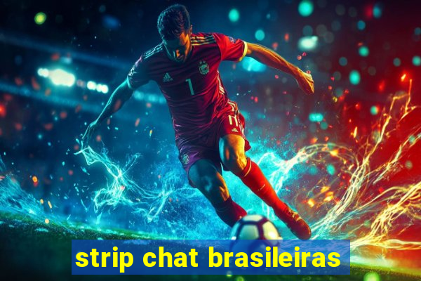 strip chat brasileiras