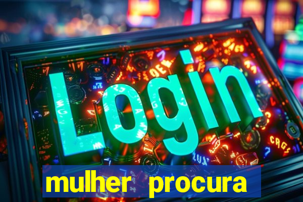 mulher procura homem salvador bahia
