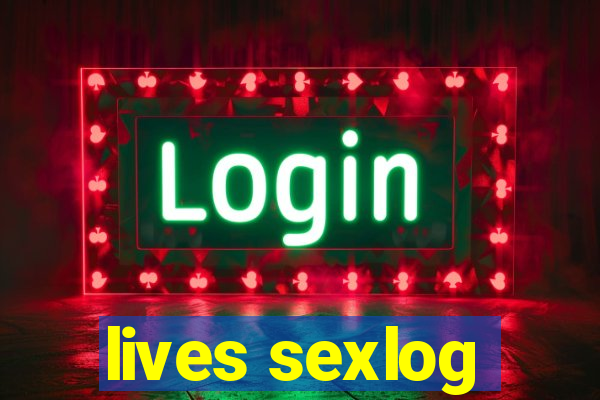 lives sexlog