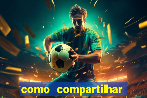 como compartilhar aposta no bet365