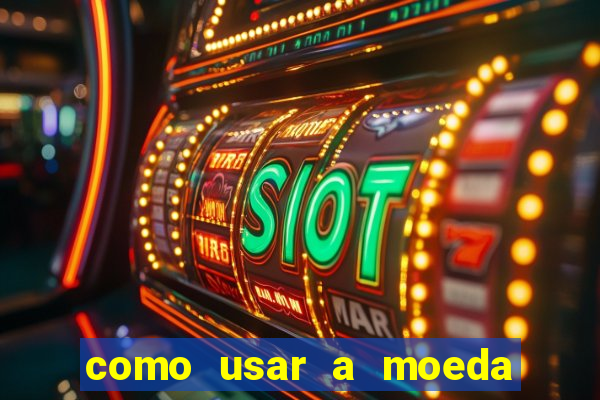 como usar a moeda now no big win