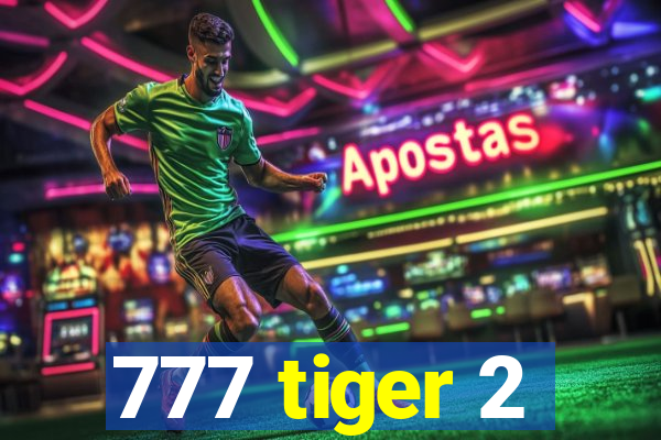 777 tiger 2