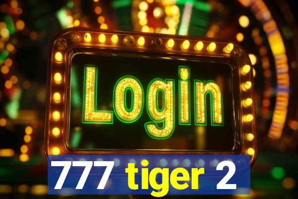 777 tiger 2