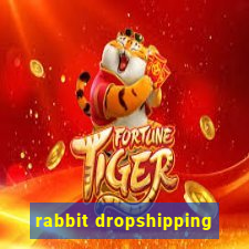 rabbit dropshipping