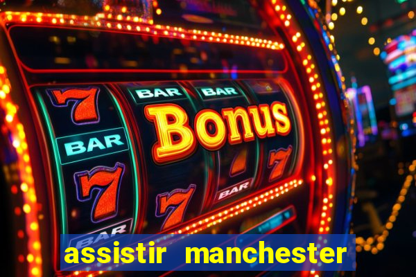 assistir manchester city futemax